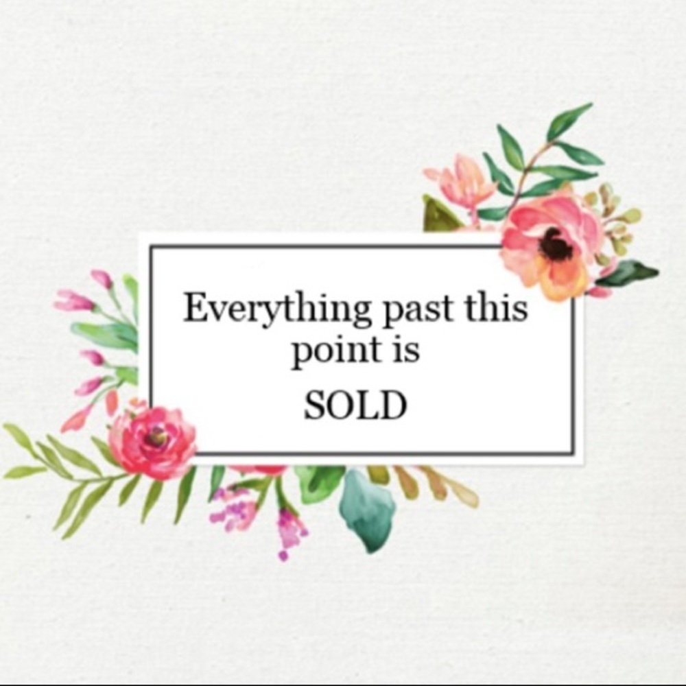 Everything past this point is SOLD